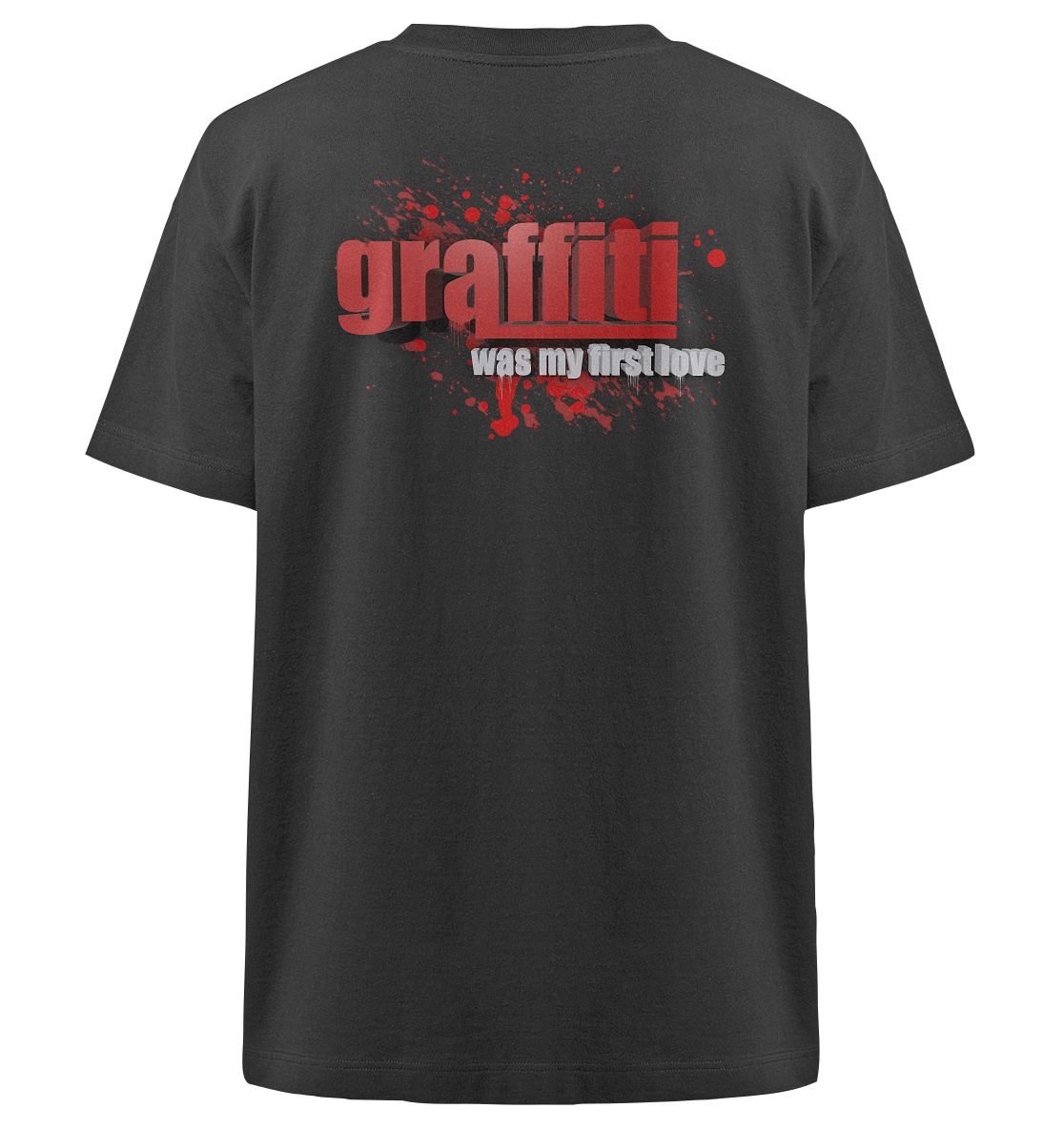 Graffiti Was My First Love - Heavy Oversized Organic Shirt