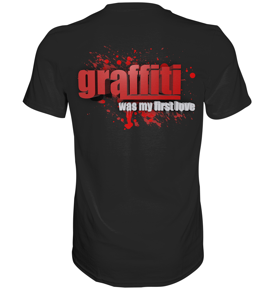 Graffiti Was My First Love - Premium Shirt